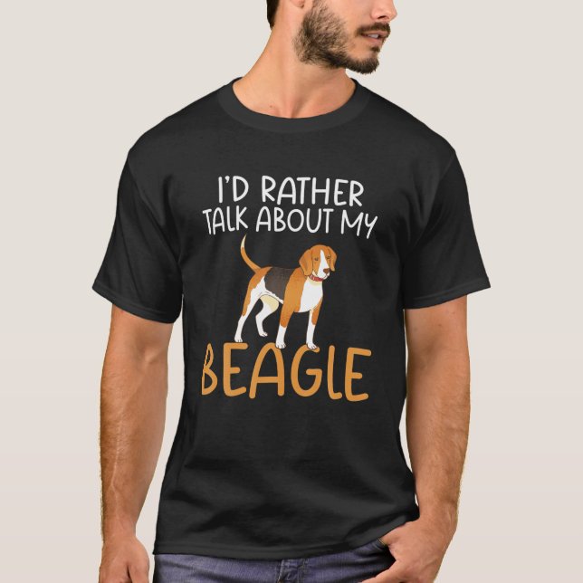 Id Rather Be Talking About My Beagle Owner T-Shirt (Front)