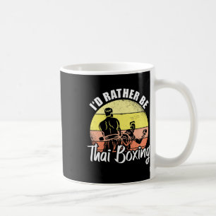 I'd Rather Be Thai Boxing Kickboxing Sports Boxer Coffee Mug