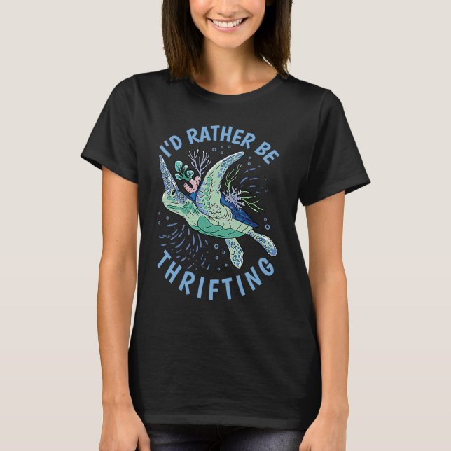 I'd Rather Be Thrifting Thrift Store  1 T-Shirt (Front)
