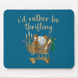 I'd Rather Be Thrifting, Vintage Shopng Quote Thri Mouse Mat