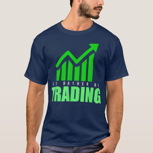 Id Rather be Trading Stock T-Shirt (Front)