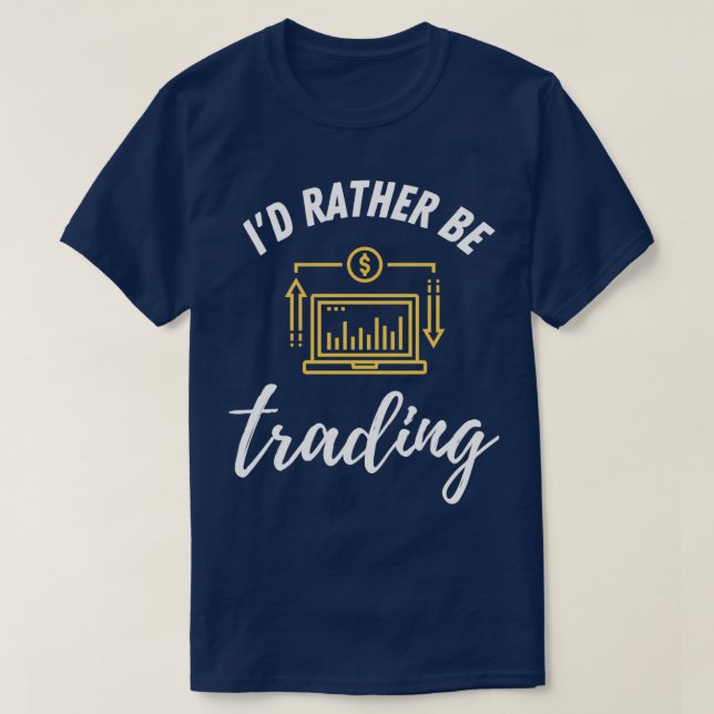 id rather be trading trading T-Shirt (Design Front)