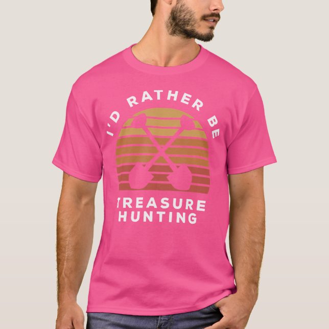 I'D Rather Be Treasure Hunting T-Shirt (Front)
