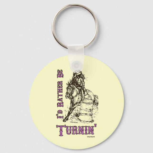 I'd Rather Be Turnin' Barrel Racing Design Key Ring (Front)