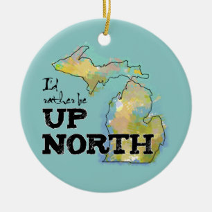 I'd rather be Up North Michigan Ceramic Tree Decoration