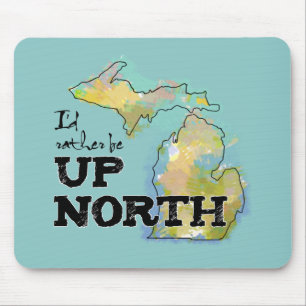 I'd rather be Up North Michigan Mouse Mat