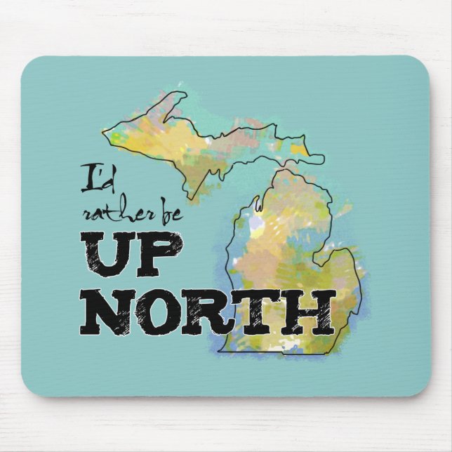 I'd rather be Up North Michigan Mouse Mat (Front)