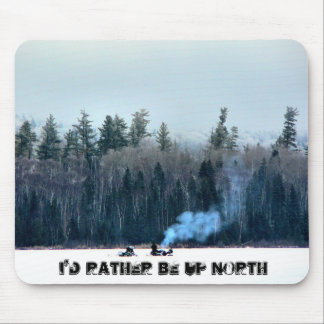 I'd rather be Up North Mousepad