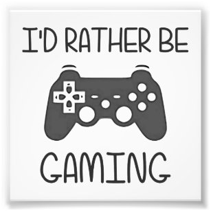 I'd Rather Be Video Gaming Photo Print