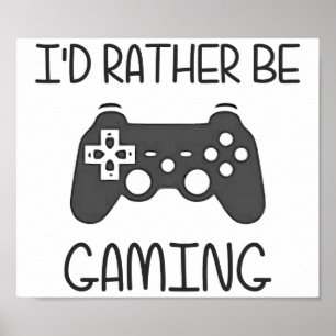 I'd Rather Be Video Gaming Poster