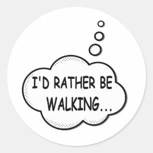 I'd Rather Be Walking Classic Round Sticker