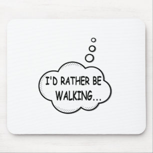 I'd Rather Be Walking Mouse Mat