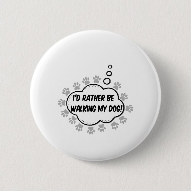 Id Rather Be Walking My Dog 6 Cm Round Badge (Front)