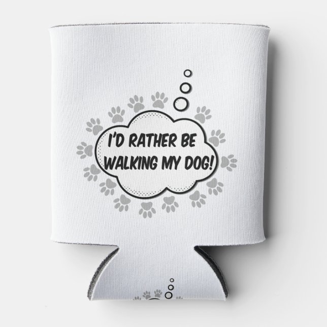 Id Rather Be Walking My Dog Can Cooler (Front)