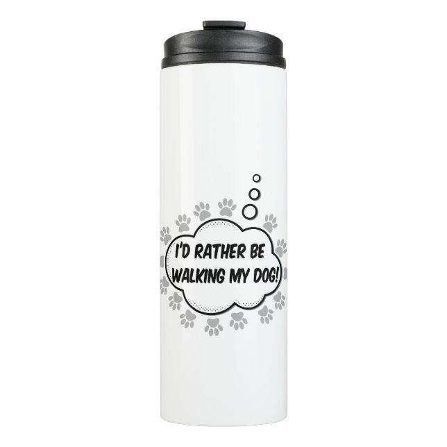 Id Rather Be Walking My Dog Thermal Tumbler (Front)