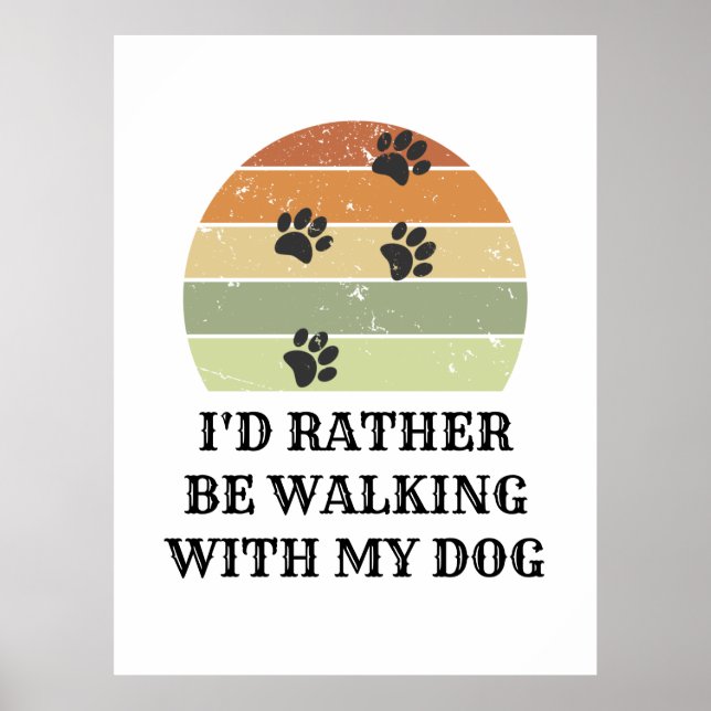 I'd Rather Be Walking With My Dog Poster (Front)