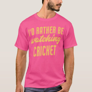 I'D Rather Be Watching Cricket Funny Cricket Playe T-Shirt