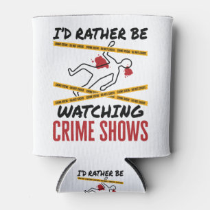 I'd Rather Be Watching Crime Shows Can Cooler