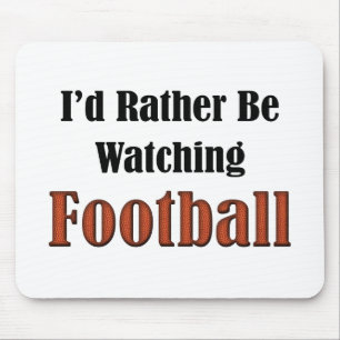 I'd Rather Be Watching Football Mouse Mat