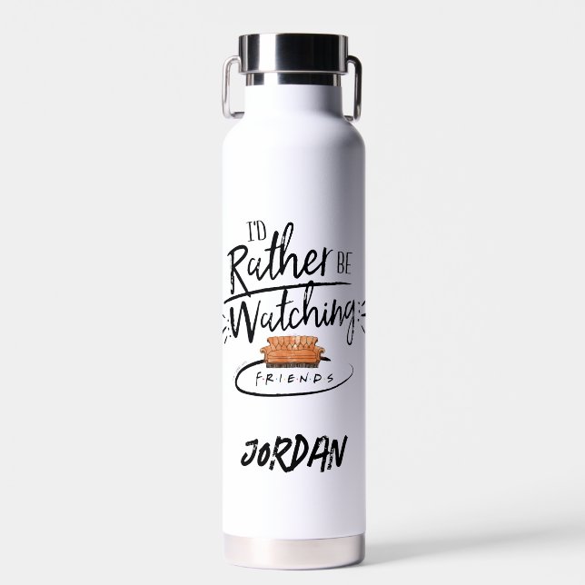 I'd Rather be Watching FRIENDS™ | Add Your Name Water Bottle (Front)