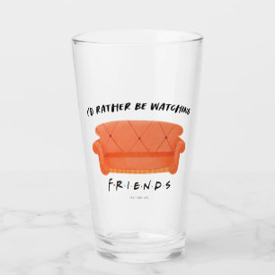 I'd Rather Be Watching FRIENDS™ Glass