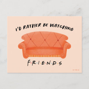 I'd Rather Be Watching FRIENDS™ Postcard