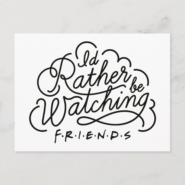 I'd Rather be Watching FRIENDS™ Script 2 Invitation Postcard (Front)