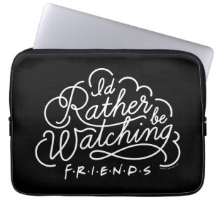 I'd Rather be Watching FRIENDS™ Script Laptop Sleeve