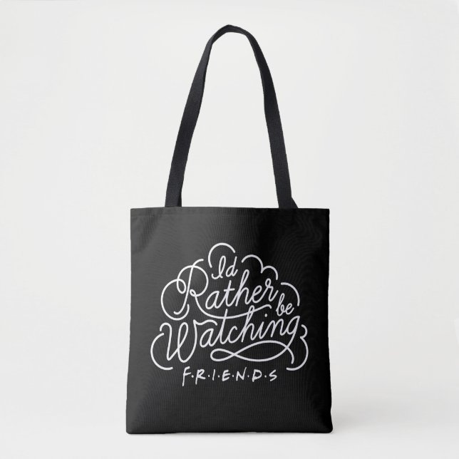 I'd Rather be Watching FRIENDS™ Script Tote Bag (Front)