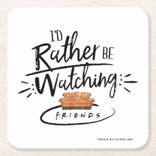I'd Rather be Watching FRIENDS™ Square Paper Coaster
