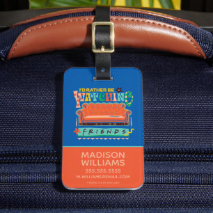 I'd Rather Be Watching FRIENDS™ Vibrant Grapic Luggage Tag
