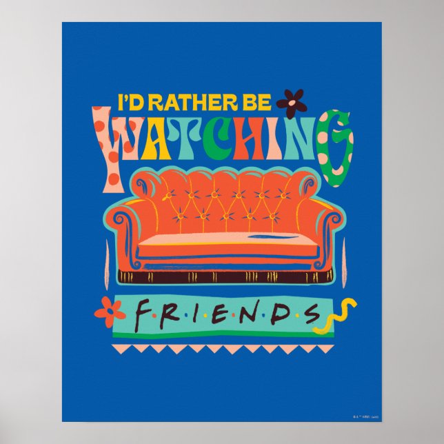 I'd Rather Be Watching FRIENDS™ Vibrant Grapic Poster (Front)