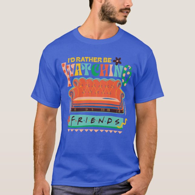 I'd Rather Be Watching FRIENDS™ Vibrant Grapic T-Shirt (Front)