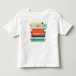 I'd Rather Be Watching FRIENDS™ Vibrant Grapic Toddler T-Shirt