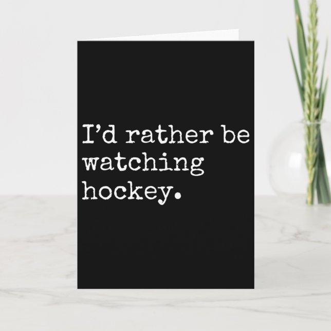 I'd Rather Be Watching Hockey  Card (Front)