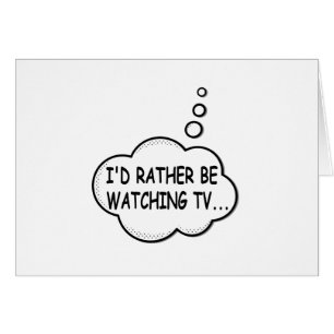 I'd Rather Be Watching TV
