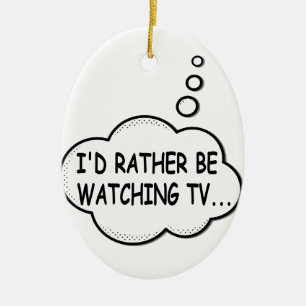I'd Rather Be Watching TV Ceramic Tree Decoration