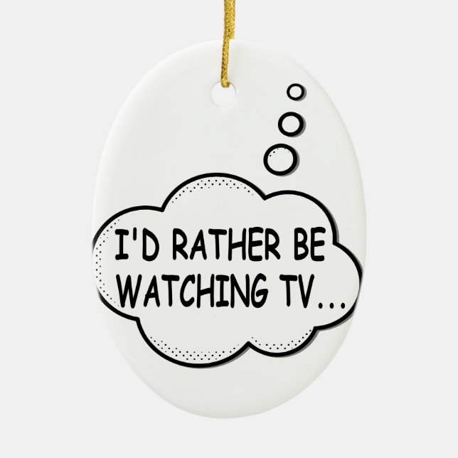 I'd Rather Be Watching TV Ceramic Tree Decoration (Front)