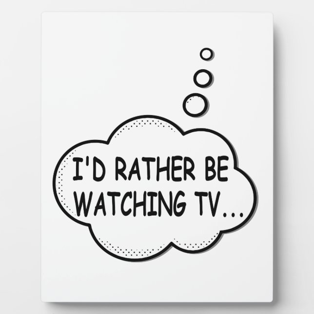 I'd Rather Be Watching TV Plaque (Front)