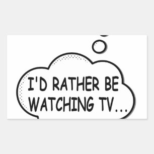 I'd Rather Be Watching TV Rectangular Sticker