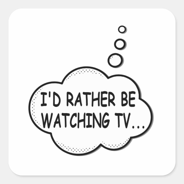 I'd Rather Be Watching TV Square Sticker (Front)