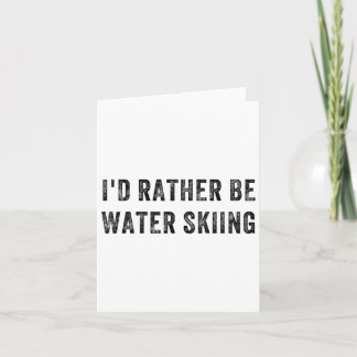 I'd Rather Be Water Skiing  Card
