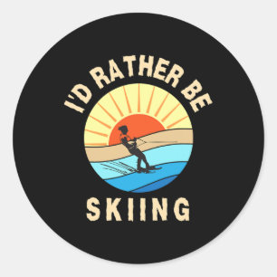 I'd Rather Be Water-skiing Fun Water Sport Ski Wea Classic Round Sticker