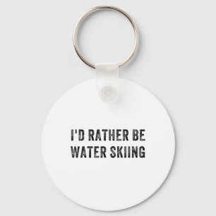 I'd Rather Be Water Skiing Key Ring