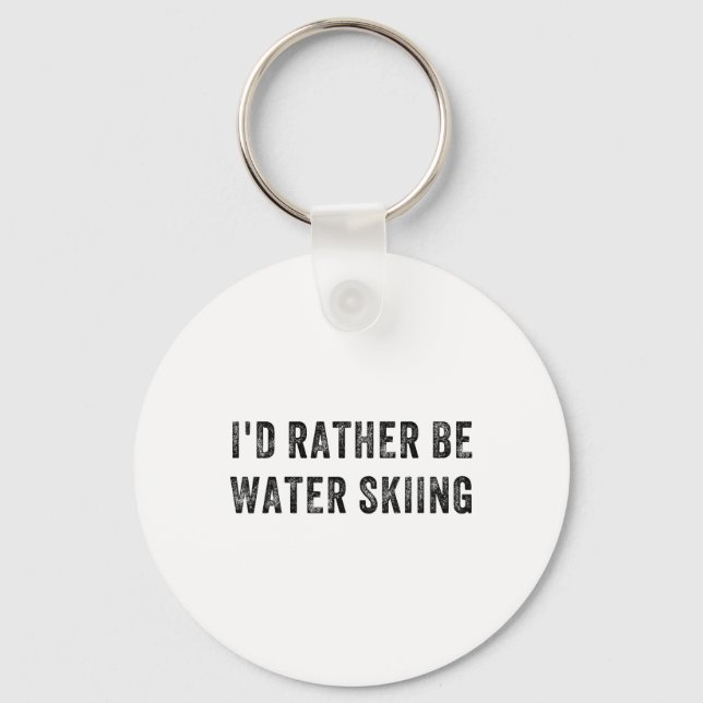 I'd Rather Be Water Skiing  Key Ring (Front)