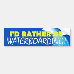 I'd Rather Be Waterboarding! Bumper Sticker