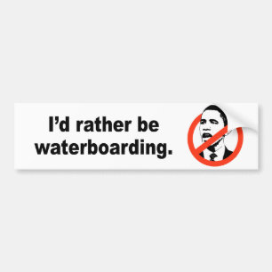 I'd rather be waterboarding bumper sticker