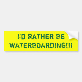 I'd Rather Be WATERBOARDING!!! Bumper Sticker