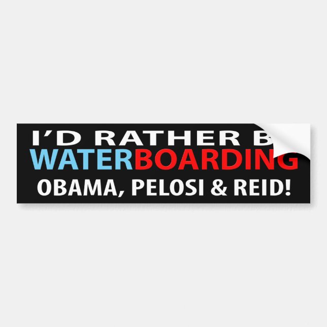 I'd Rather Be Waterboarding Obama, Pelosi & Ried Bumper Sticker (Front)