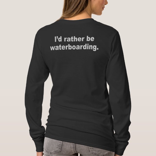 I'd rather be waterboarding T-Shirt (Back)